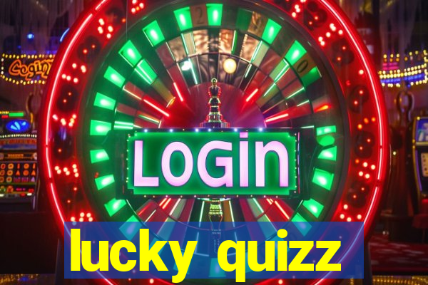 lucky quizz